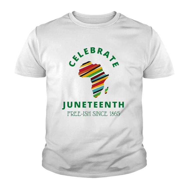 Celebrate Juneteenth, Freeish 1865 - Black Independence Day Youth T-shirt