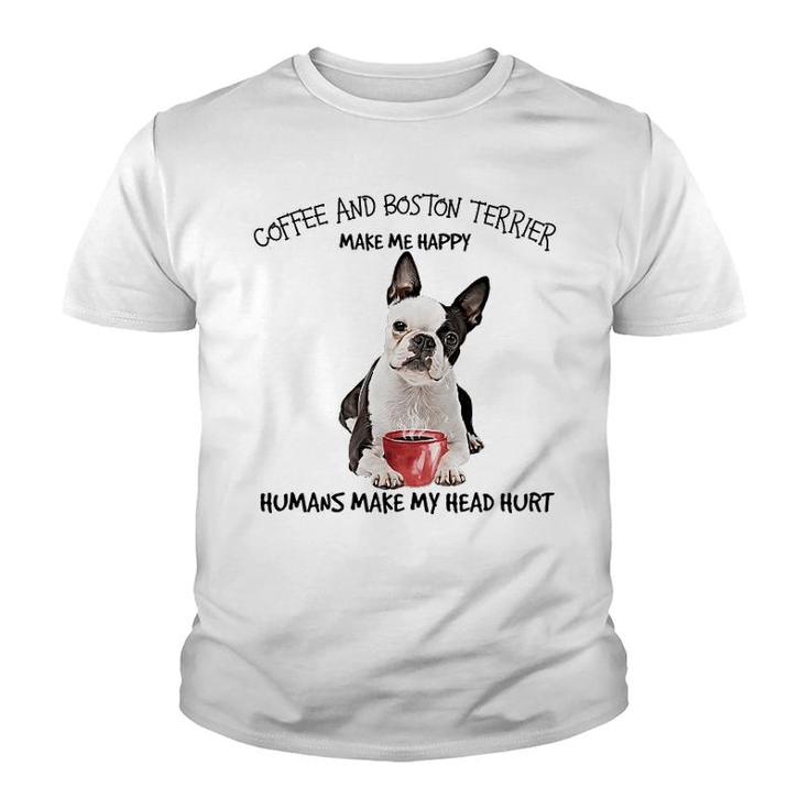 Coffee And Boston Terrier Make Me Happy Youth T-shirt