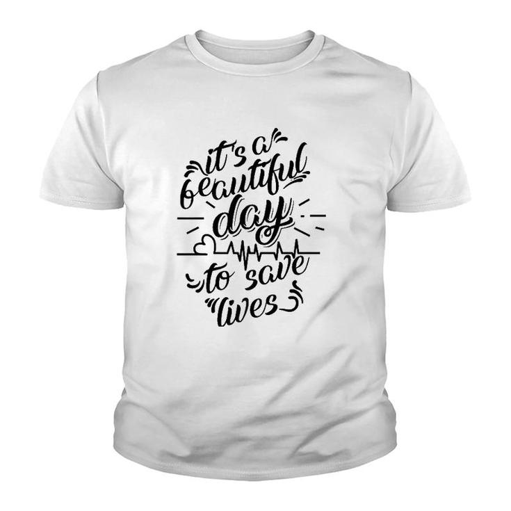 Cool It's A Beautiful Day To Save Lives  - Nurse Gift Youth T-shirt