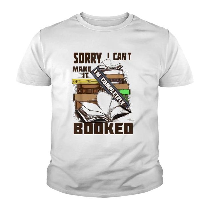 Cool Sorry I Can't Make It I'm Completely Booked  Gift Youth T-shirt