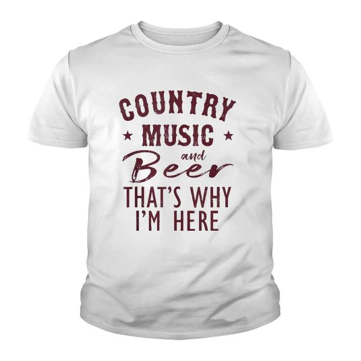 Country Music And Beer That's Why I'm Here Drinking Vacation  Youth T-shirt