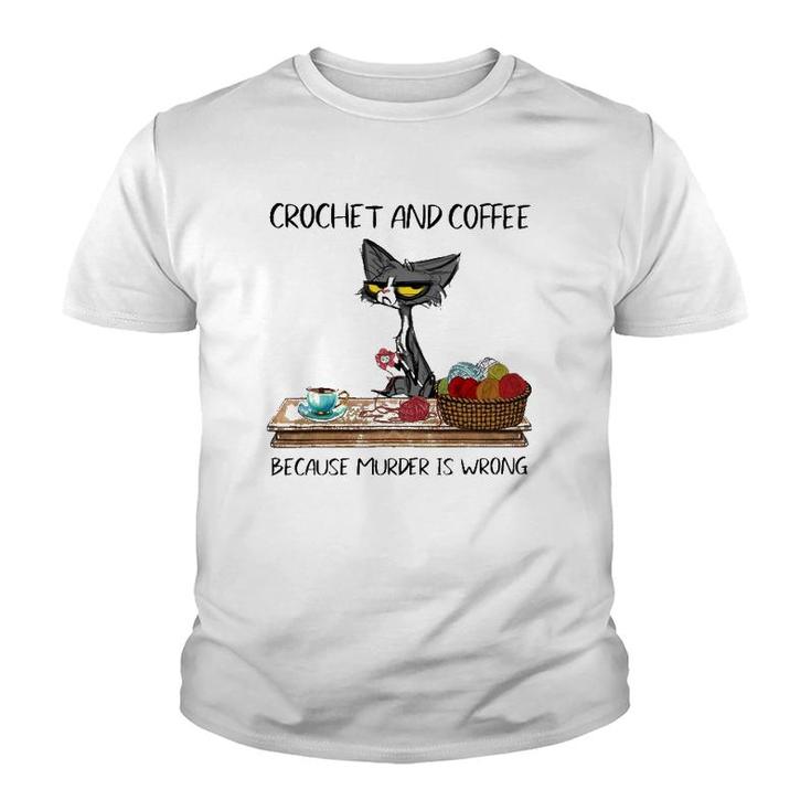 Crochet And Coffee Because Murder Is Wrong Crochet Cat Youth T-shirt