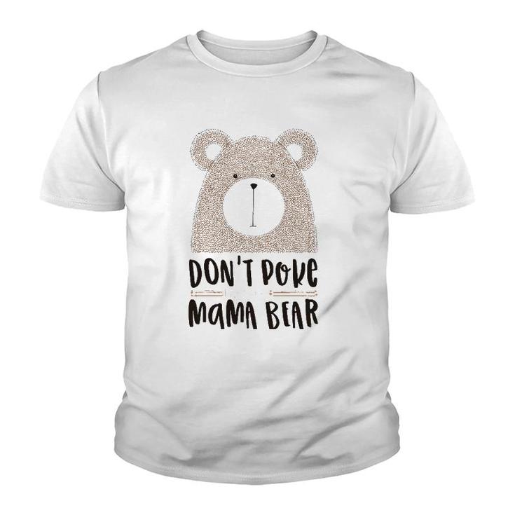 Cute Don't Poke Mama Bear Grumpy Mom Mother's Day Youth T-shirt