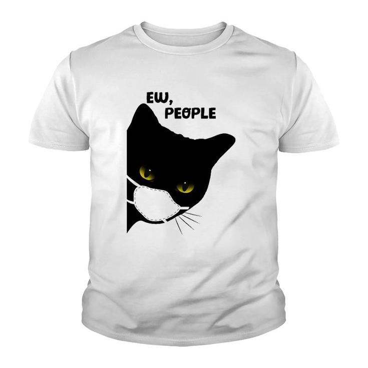 Cute Funny Cat Ew People Introvert Cat Top For Her Youth T-shirt