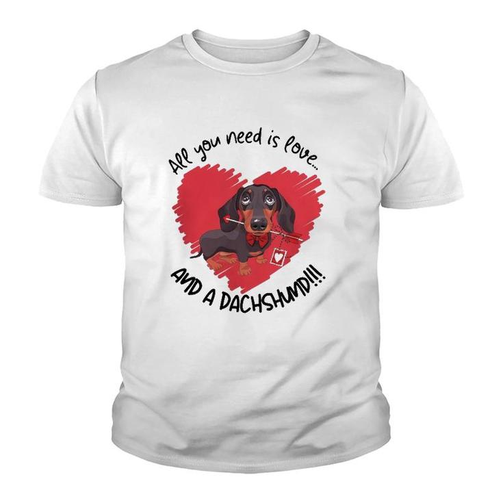 Dachshund Doxie All You Need Is Love And A Dachshund Youth T-shirt