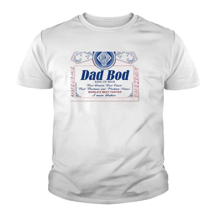 Dad Bod King Of Beer Best Friend Best Coach Best Mechanic And Problem Solver World's Best Farter I Mean Father Youth T-shirt