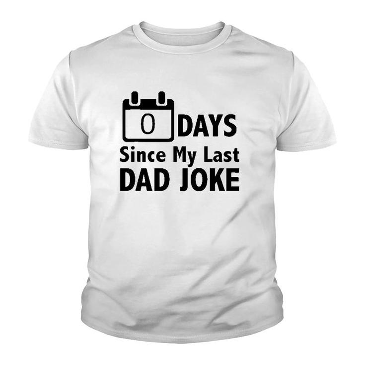 Dad Jokes- Zero Days Since My Last Dad Joke - Dad Youth T-shirt