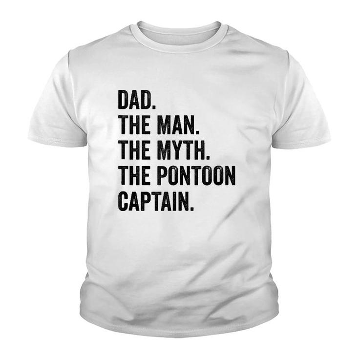 Dad Man Myth Pontoon Captain I Funny Daddy Pontoon  Youth T-shirt