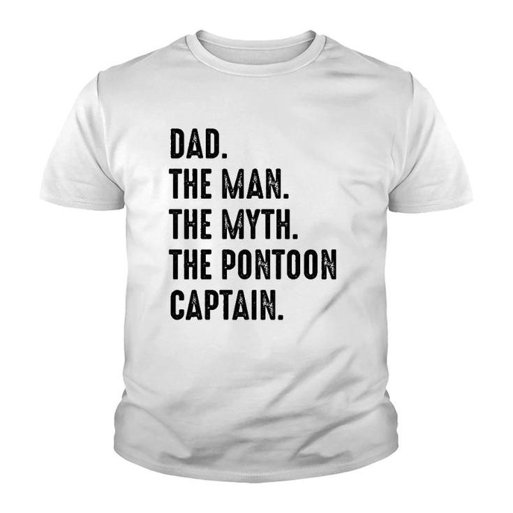 Dad The Man The Myth The Pontoon Captain Happy Father's Day Youth T-shirt