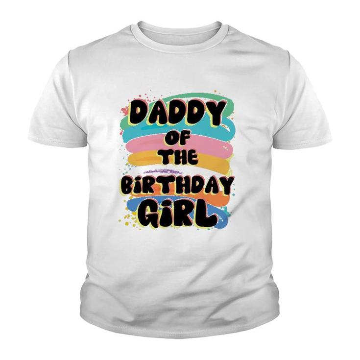 Daddy Of The Birthday Girl Colorful Matching Family Father Gift Youth T-shirt