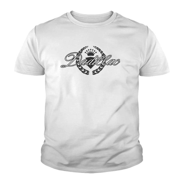 Dadillac Fathers Day Idea For The Best Dad Or Grandfather Youth T-shirt