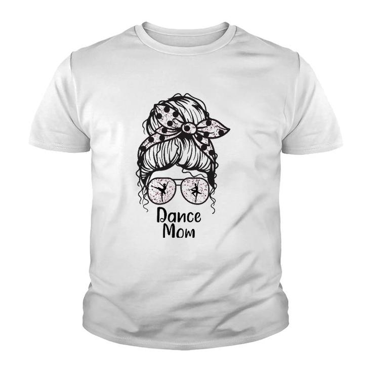 Dance Mom Messy Bun Funny Dance Mother Youth T-shirt