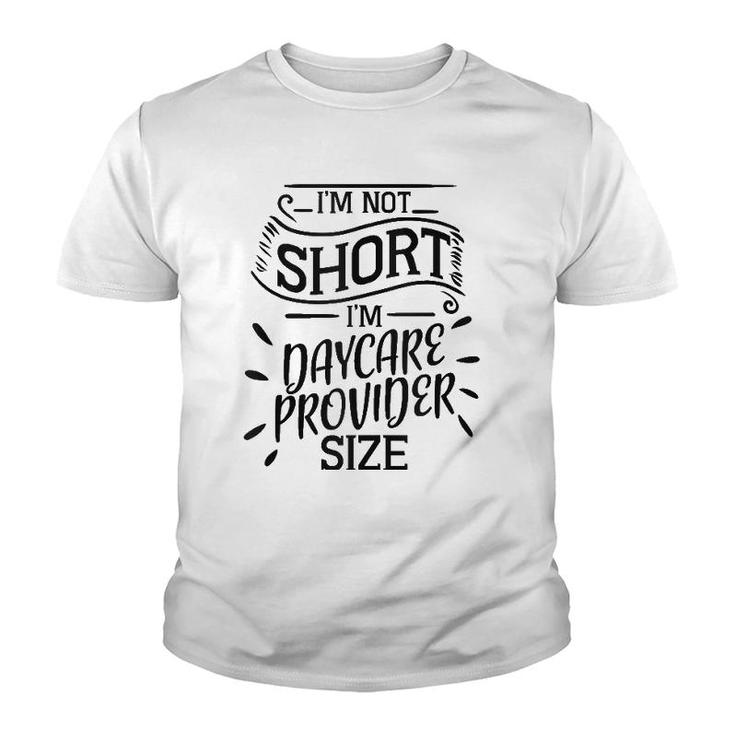Daycare Provider Child Care Teacher Not Short Funny Gift  Youth T-shirt