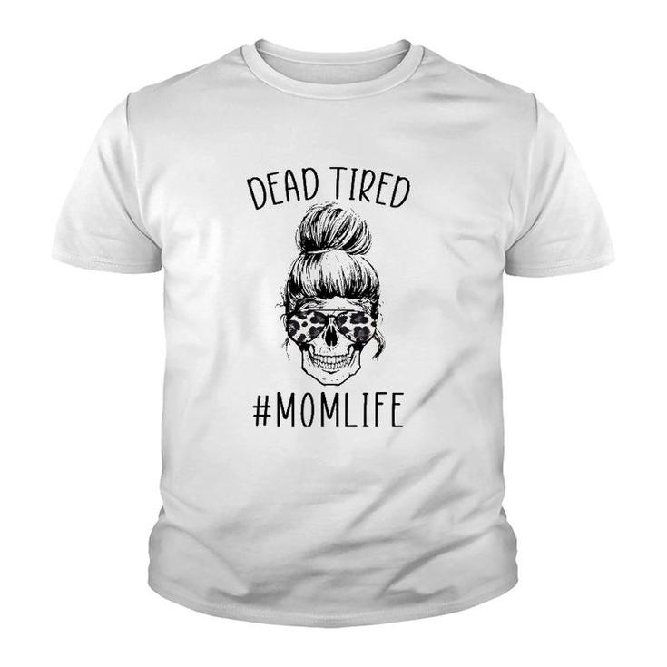 Dead Tired Momlife Leopard Tired Mom Funny Mothers Day Gift Youth T-shirt
