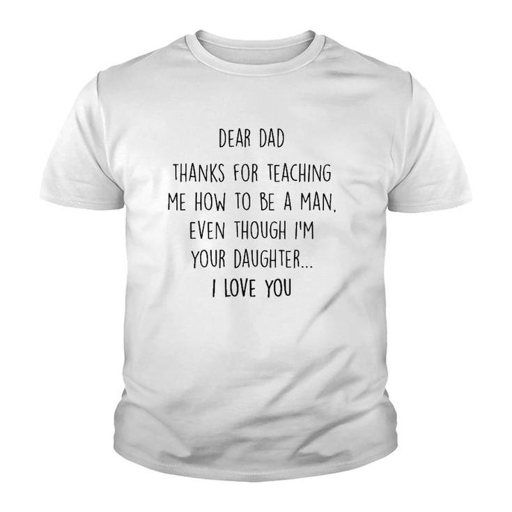 Dear Dad Thanks For Teaching Me How To Be A Man Youth T-shirt