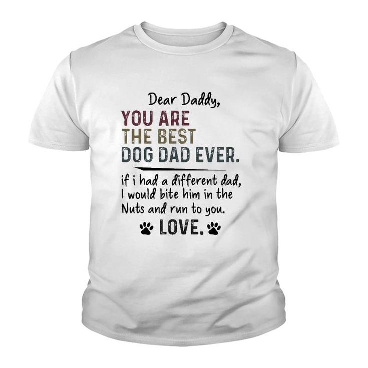 Dear Daddy, You Are The Best Dog Dad Ever Father's Day Quote Youth T-shirt
