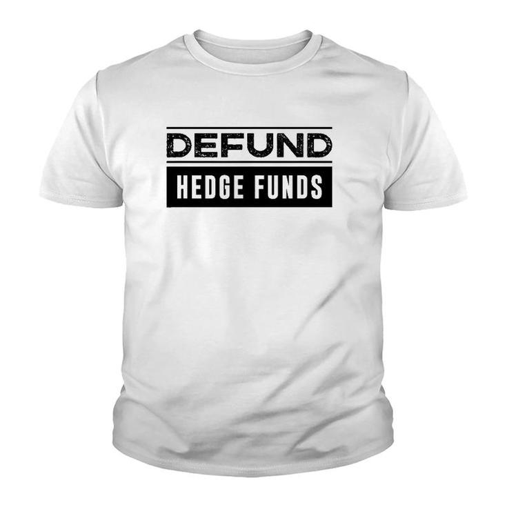 Defund Hedge Funds Stock Market Investing Joke Youth T-shirt