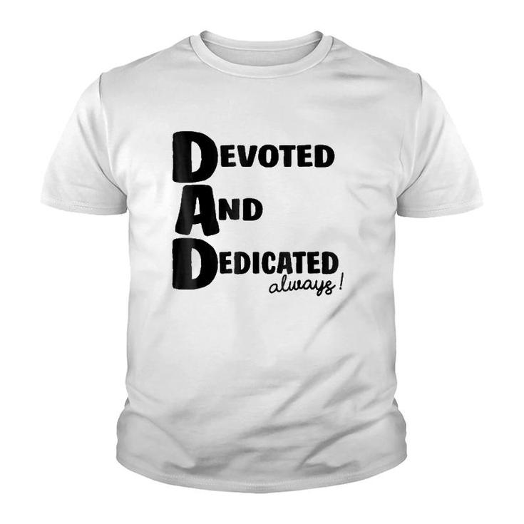 Determined Devoted And Dedicated Always Dad Youth T-shirt