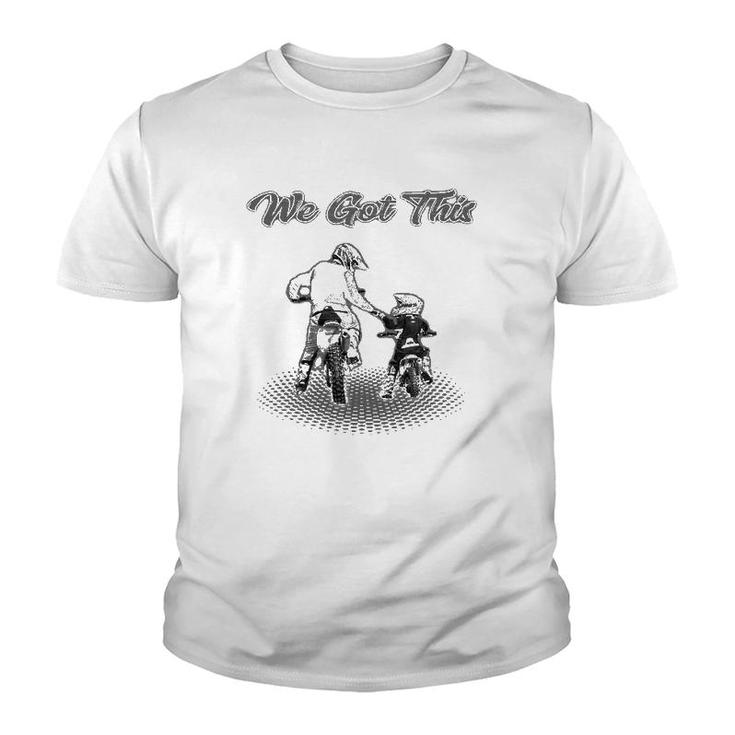 Dirt Bike Father And Son We Got This Motocross Supercross Youth T-shirt