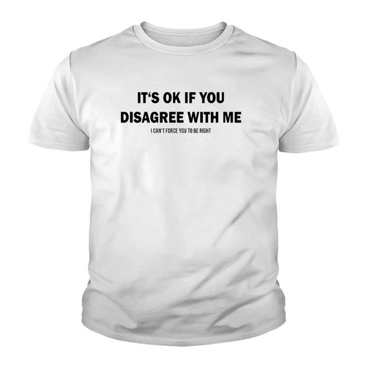 Disagree With Me I Can't Force Graphic Novelty Sarcastic Youth T-shirt