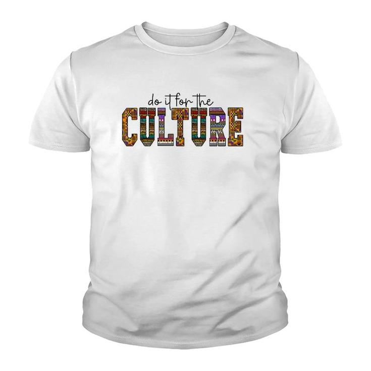 Do It For The Culture African American Black Pride Woman Men Youth T-shirt