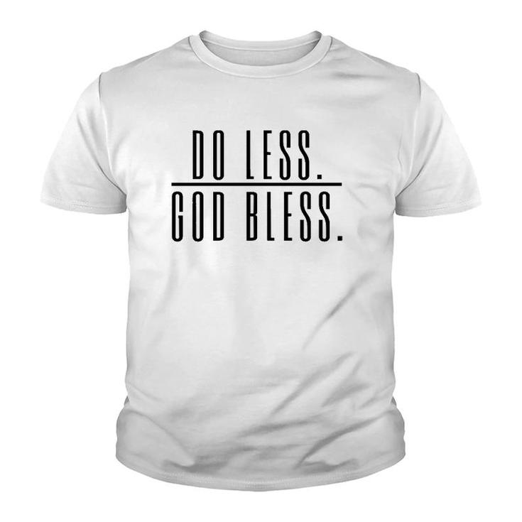 Do Less God Bless For Men Women Saying Gift Perfect Saying  Youth T-shirt