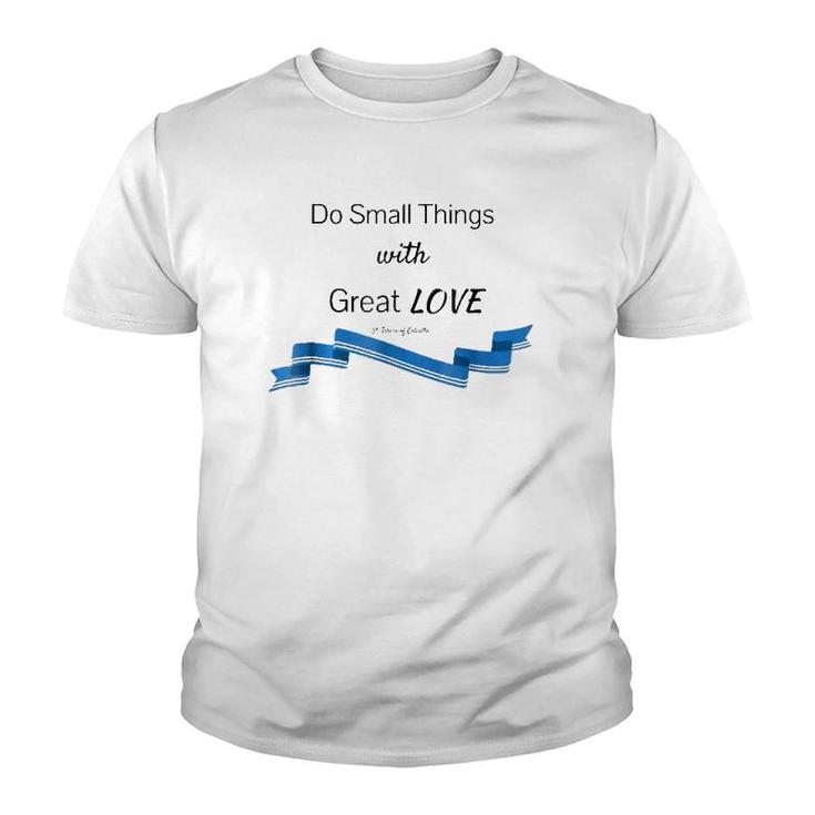 Do Small Things With Great Love Saint Mother Teresa Youth T-shirt