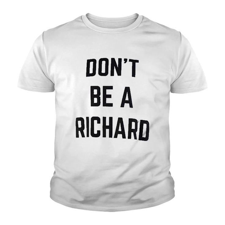 Dont Be A Richard Youth T-shirt