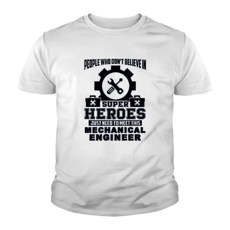Dont Believe In Super Hero Meet This Mechanical Engineer Youth T-shirt