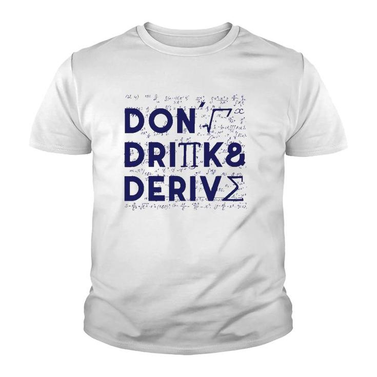 Don't Drink And Derive Mathematics Teacher Gift Youth T-shirt