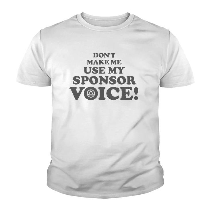 Don't Make Me Use My Sponsor Voice 2 - Funny Aa Youth T-shirt