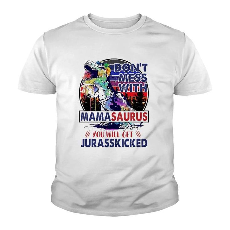 Don't Mess With Mamasaurus You'll Get Jurasskicked Mother's Day Youth T-shirt