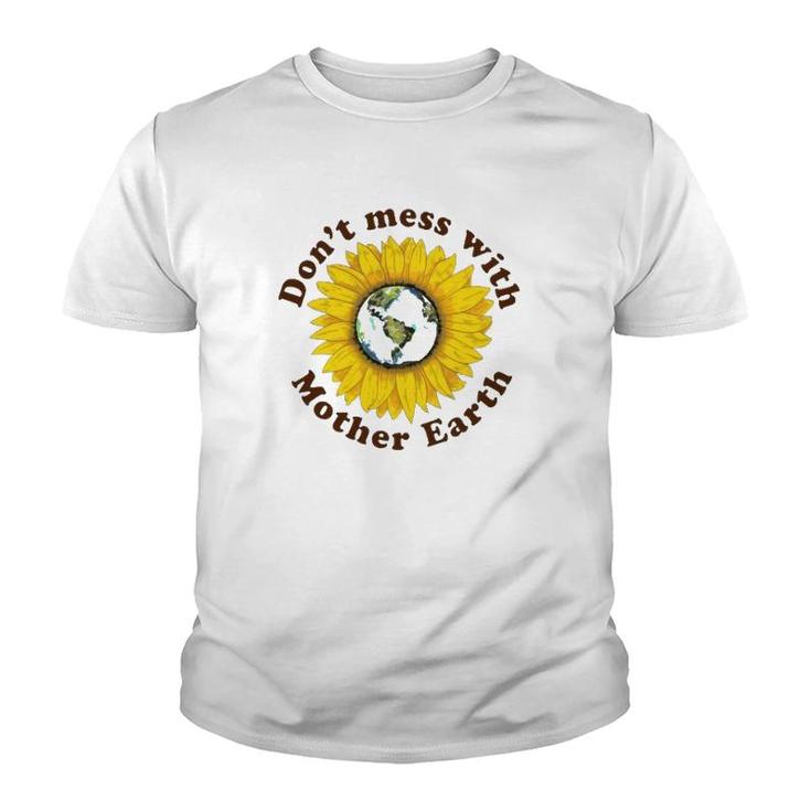 Don't Mess With Mother Earth Sunflower Version Youth T-shirt