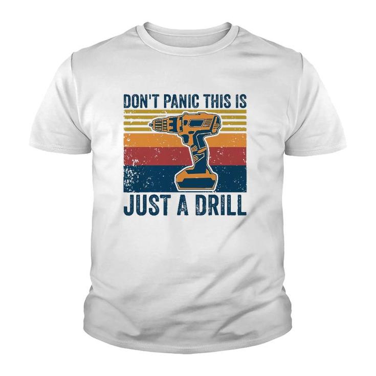 Don't Panic This Is Just A Drill Vintage Funny Tool Diy Youth T-shirt
