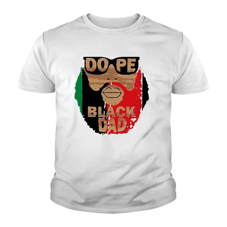Dope Black Dad,Black Fathers Matter,Unapologetically Dope Youth T-shirt
