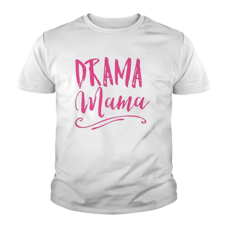 Drama Mama Theater Broadway Musical Actor Life Stage Family  Youth T-shirt
