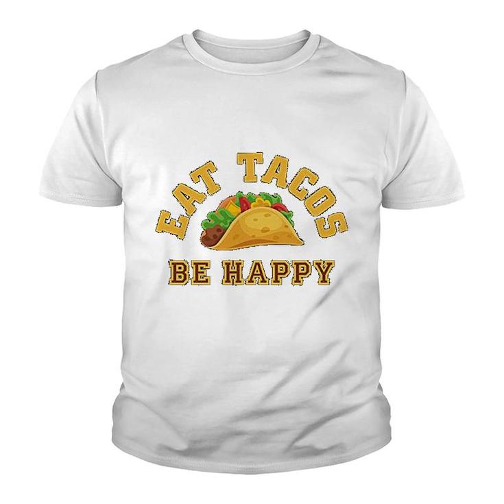 Eat Tacos Be Happy Mexican Youth T-shirt