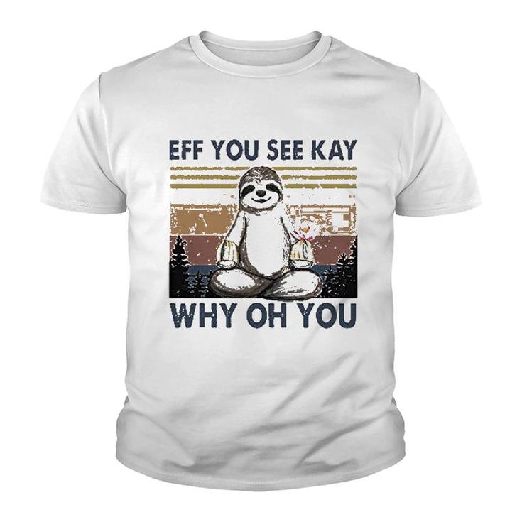 Eff You See Kay Why Oh You Youth T-shirt