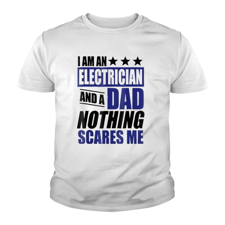 Electrician Gift I Am An Electrician And A Dad Youth T-shirt