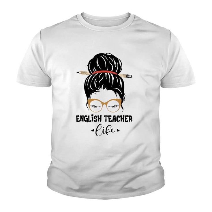 English Teacher Life Pencil Messy Bun Appreciation Gifts Youth T-shirt