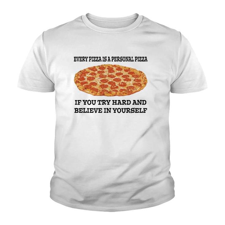 Every Pizza Is A Personal Pizza Believe In Yourself Youth T-shirt