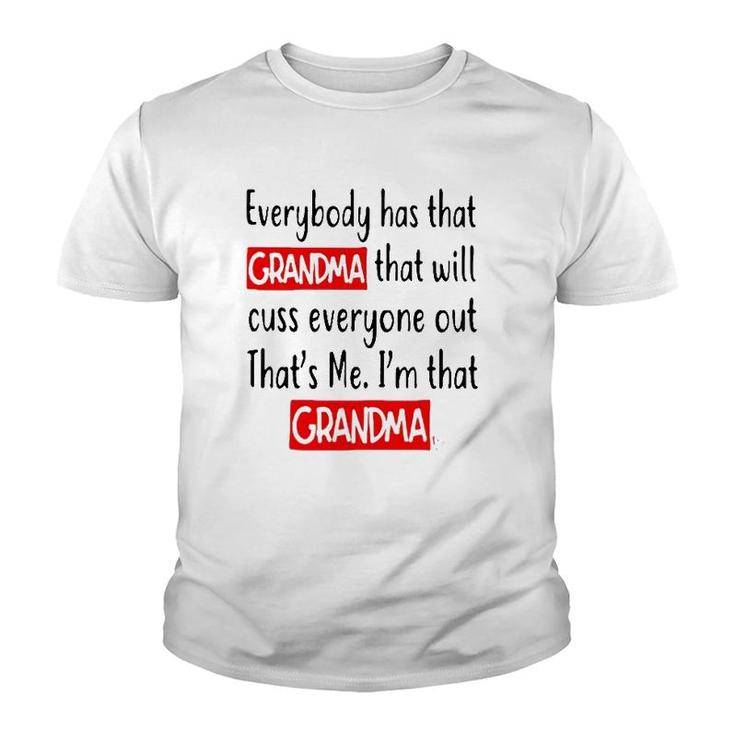Everybody Has That Grandma That Will Cuss Everyone Out That’S Me I’M That Grandma Youth T-shirt