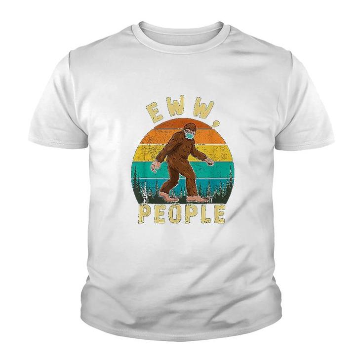 Ew People Funny Sayings Bigfoot Youth T-shirt