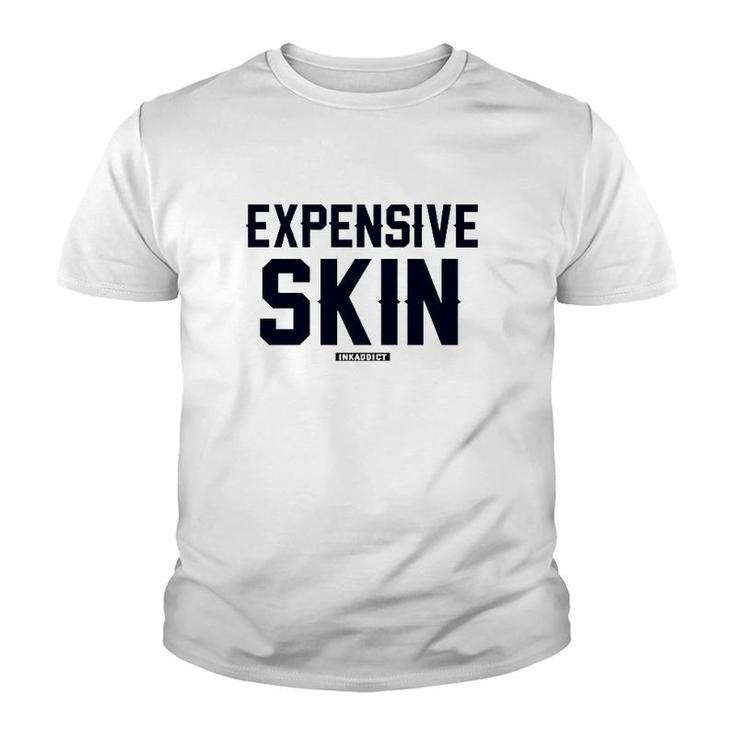 Expensive Skin Inkaddict Tattooed Tattoo Lovers Youth T-shirt