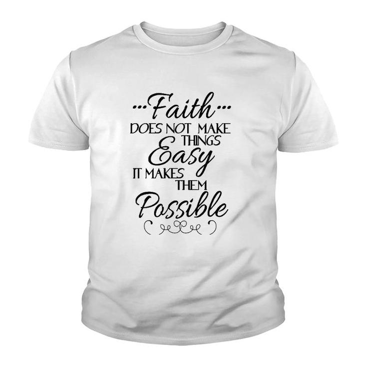 Faith Does Not Make Things Easy Inspiring Christian Message Youth T-shirt