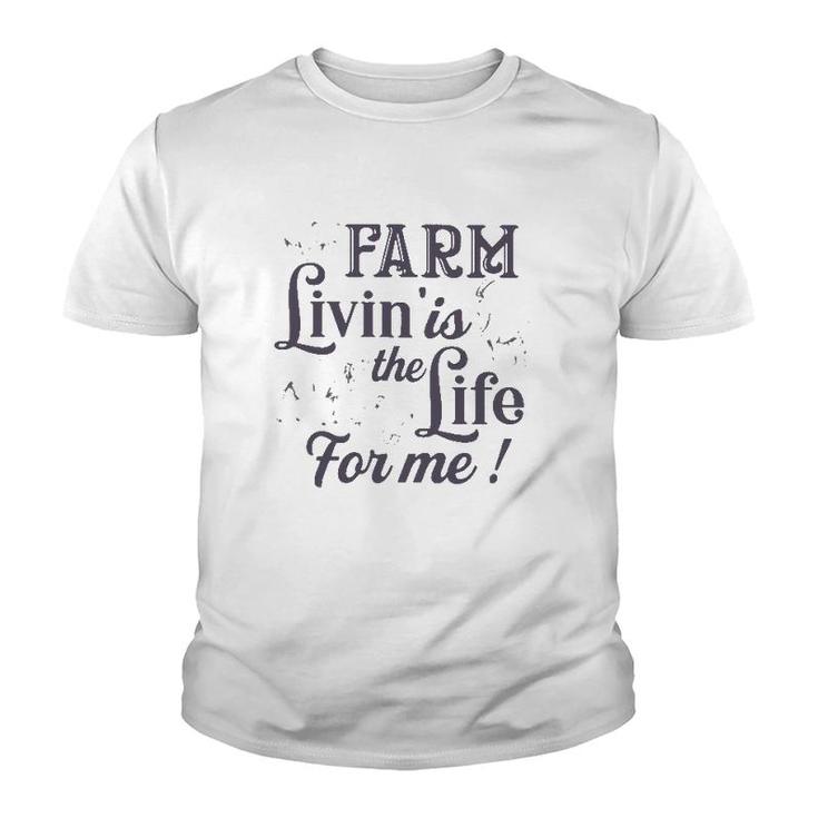 Farmer Gift Farm Livin' Is The Life For Me Funny Farm Animals Youth T-shirt