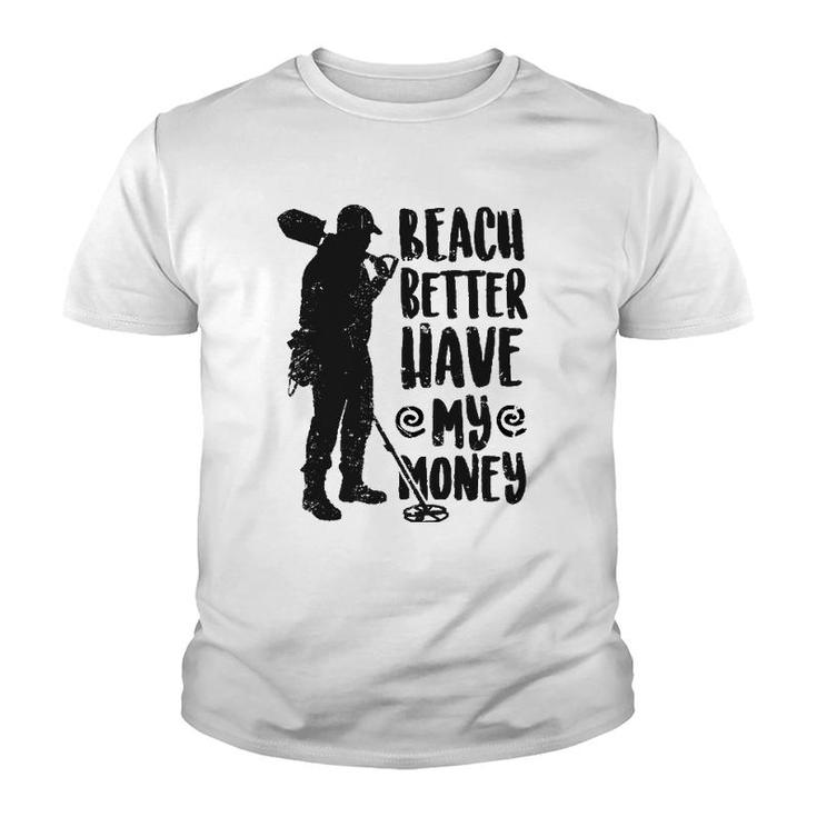 Fashion Beach Better Have My Money Humorous Youth T-shirt