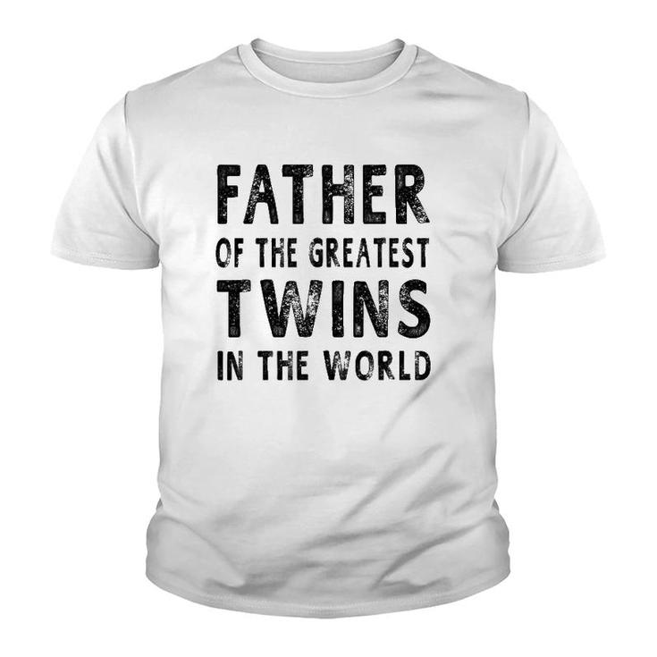 Father Of The Greatest Twins  Daddy Gift Men  Youth T-shirt