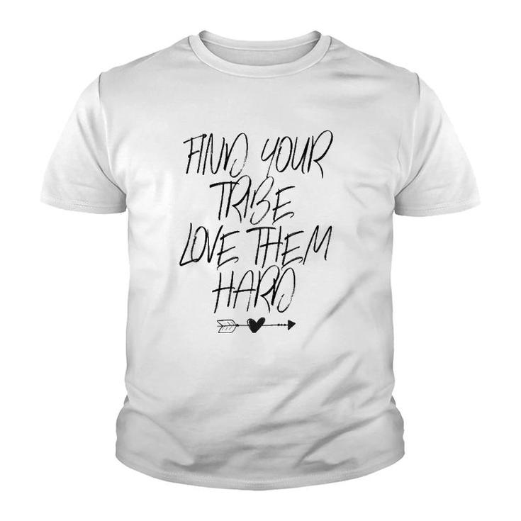 Find Your Tribe Love Them Hard - Arrows Heart Funny Mama  Youth T-shirt