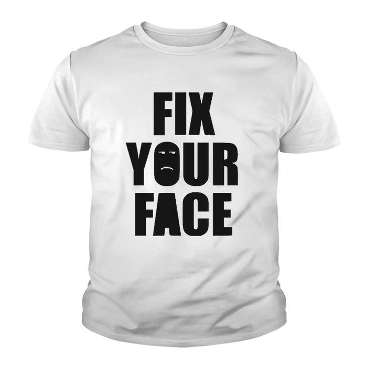 Fix Your Face, Funny Sarcastic Humorous Youth T-shirt